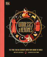 Goddesses and Heroines: Meet More Than 80 Legendary Women From Around
