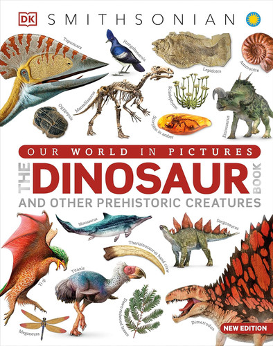 Our World in Pictures The Dinosaur Book: And Other Prehistoric
