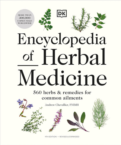 Encyclopedia of Herbal Medicine New Edition: 560 Herbs and Remedies