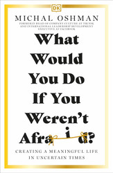 What Would You Do If You Weren't Afraid?: Creating a Meaningful Life