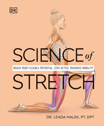 Science of Stretch: Reach Your Flexible Potential Stay Active