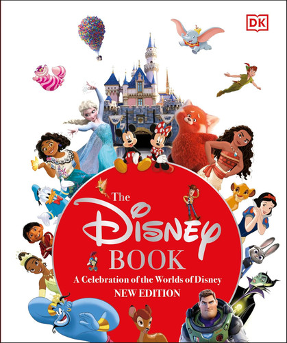The Disney Book New Edition: A Celebration of the World of Disney: