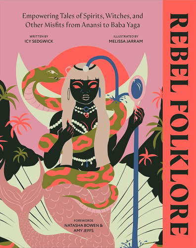 Rebel Folklore: Empowering Tales of Spirits Witches and Other Misfits