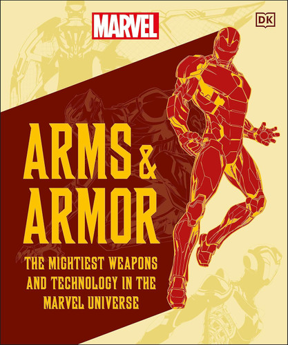 Marvel Arms and Armor: The Mightiest Weapons and Technology in the