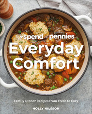 Spend with Pennies Everyday Comfort: Family Dinner Recipes from Fresh