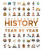 History Year by Year: The Ultimate Visual Guide to the Events that