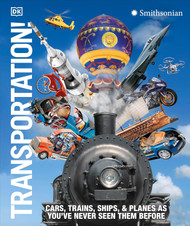 Transportation!: Cars Trains Ships and Planes as You've Never Seen