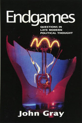 Endgames: Questions in Late Modern Political Thought