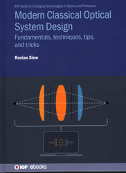 Modern Classical Optical System Design: Fundamentals Techniques Tips