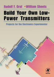 Build Your Own Low-Power Transmitters: Projects for the Electronics
