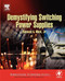 Demystifying Switching Power Supplies (Demystifying Technology)