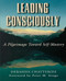 Leading Consciously: A Pilgrimage Toward Self-Mastery