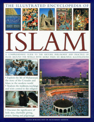 The Illustrated Encyclopedia of Islam: A Comprehensive Guide to the