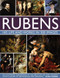 Rubens: His Life and Works: An Illustrated Exploration of the Artist