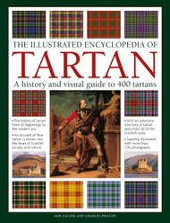 The Illustrated Encyclopedia of Tartan: A History and Visual Guide to