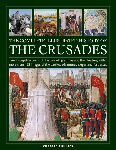 The Complete Illustrated History of Crusades