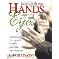 Talking with Your Hands Listening with Your Eyes