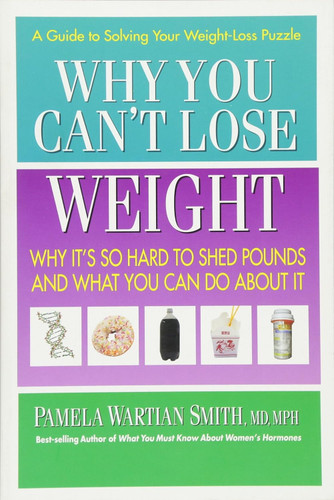 Why You Can't Lose Weight: Why It's So Hard to Shed Pounds and What