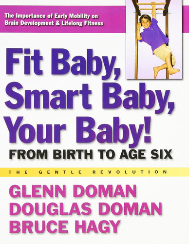 Fit Baby Smart Baby Your Baby!: From Birth to Age Six