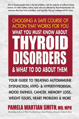 What You Must Know About Thyroid Disorders and What to Do About Them