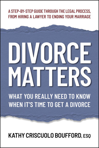 Divorce Matters: What You Really Need to Know When It's Time to Get a