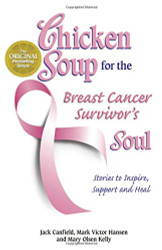 Chicken Soup for the Breast Cancer Survivor's Soul: Stories to