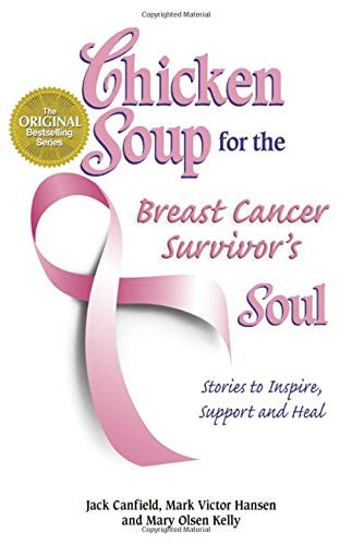 Chicken Soup for the Breast Cancer Survivor's Soul: Stories to