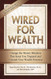 Wired for Wealth: Change the Money Mindsets That Keep You Trapped and