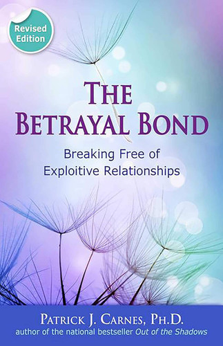 The Betrayal Bond: Breaking Free of Exploitive Relationships The Betrayal Bond: Breaking Free of Exploitive Relationships