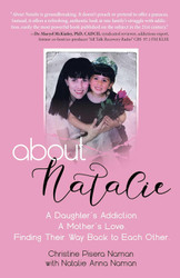 About Natalie: A Daughter's Addiction. A Mother's Love. Finding Their