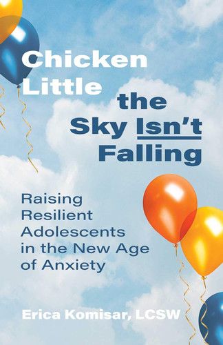 Chicken Little the Sky Isn't Falling: Raising Resilient Adolescents