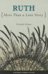 Ruth: More Than a Love Story (Woman's Bible Study)