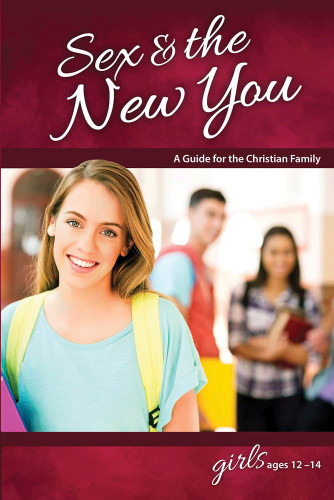 Sex & the New You: For Girls Ages 12-14 - Learning About Sex