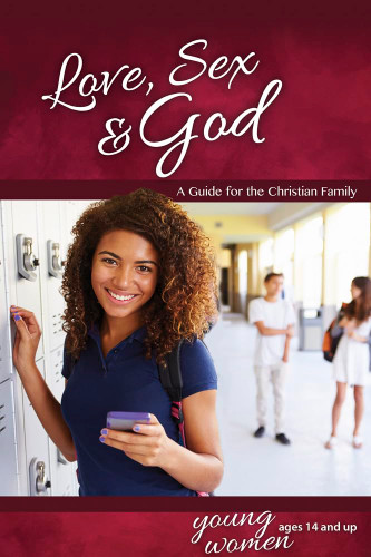 Love Sex & God: For Young Women Ages 14 and Up - Learning About Sex