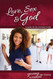 Love Sex & God: For Young Women Ages 14 and Up - Learning About Sex