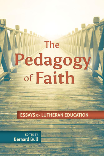 Pedagogy of Faith: Essays on Lutheran Education