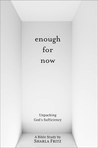 Enough for Now: Unpacking God's Sufficiency