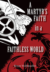 A Martyr's Faith in a Faithless World