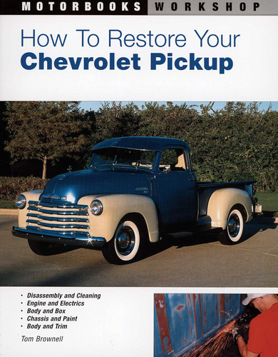 How to Restore Your Chevrolet Pickup (Motorbooks Workshop)