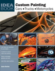 Custom Painting: Cars Motorcycles Trucks (Idea Book)