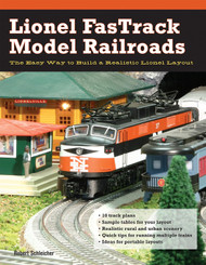 Lionel FasTrack Model Railroads: The Easy Way to Build a Realistic