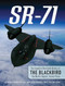 SR-71: The Complete Illustrated History of the Blackbird The World's