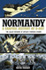 Normandy: A Graphic History of D-Day The Allied Invasion of Hitler's