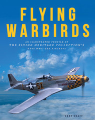 Flying Warbirds: An Illustrated Profile of the Flying Heritage