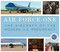 Air Force One: The Aircraft of the Modern U.S. Presidency