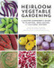 Heirloom Vegetable Gardening: A Master Gardener's Guide to Planting