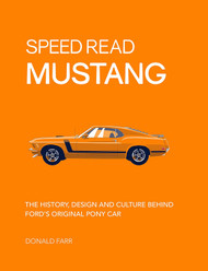Speed Read Mustang: The History Design and Culture Behind Ford's