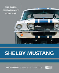Shelby Mustang: The Total Performance Pony Car