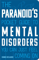 The Paranoid's Pocket Guide to Mental Disorders You Can Just Feel