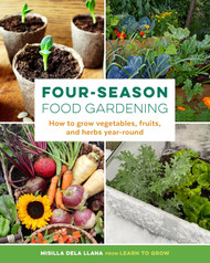 Four-Season Food Gardening: How to grow vegetables fruits and herbs